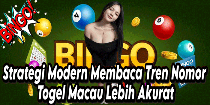 Strategi Modern Membaca Tren Nomor Togel Macau Lebih Akurat