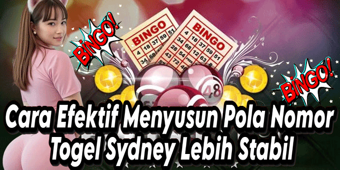 Cara Efektif Menyusun Pola Nomor Togel Sydney Lebih Stabil