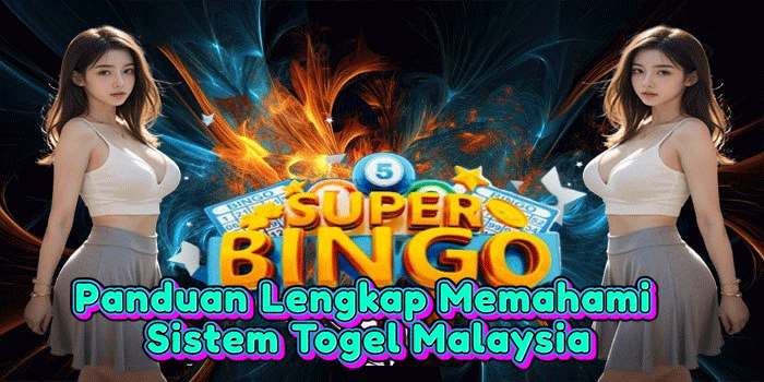 Panduan Lengkap Memahami Sistem Togel Malaysia