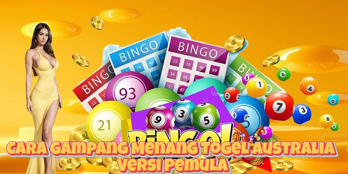 Cara Gampang Menang Togel Australia Versi Pemula